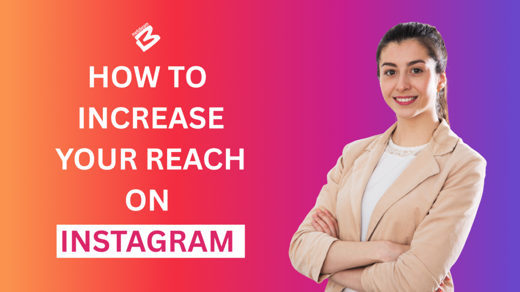 How to increase your reach on Instagram
